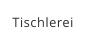 Tischlerei