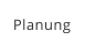 Planung