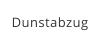 Dunstabzug